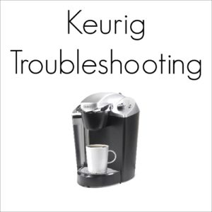 Keurig Troubleshooting